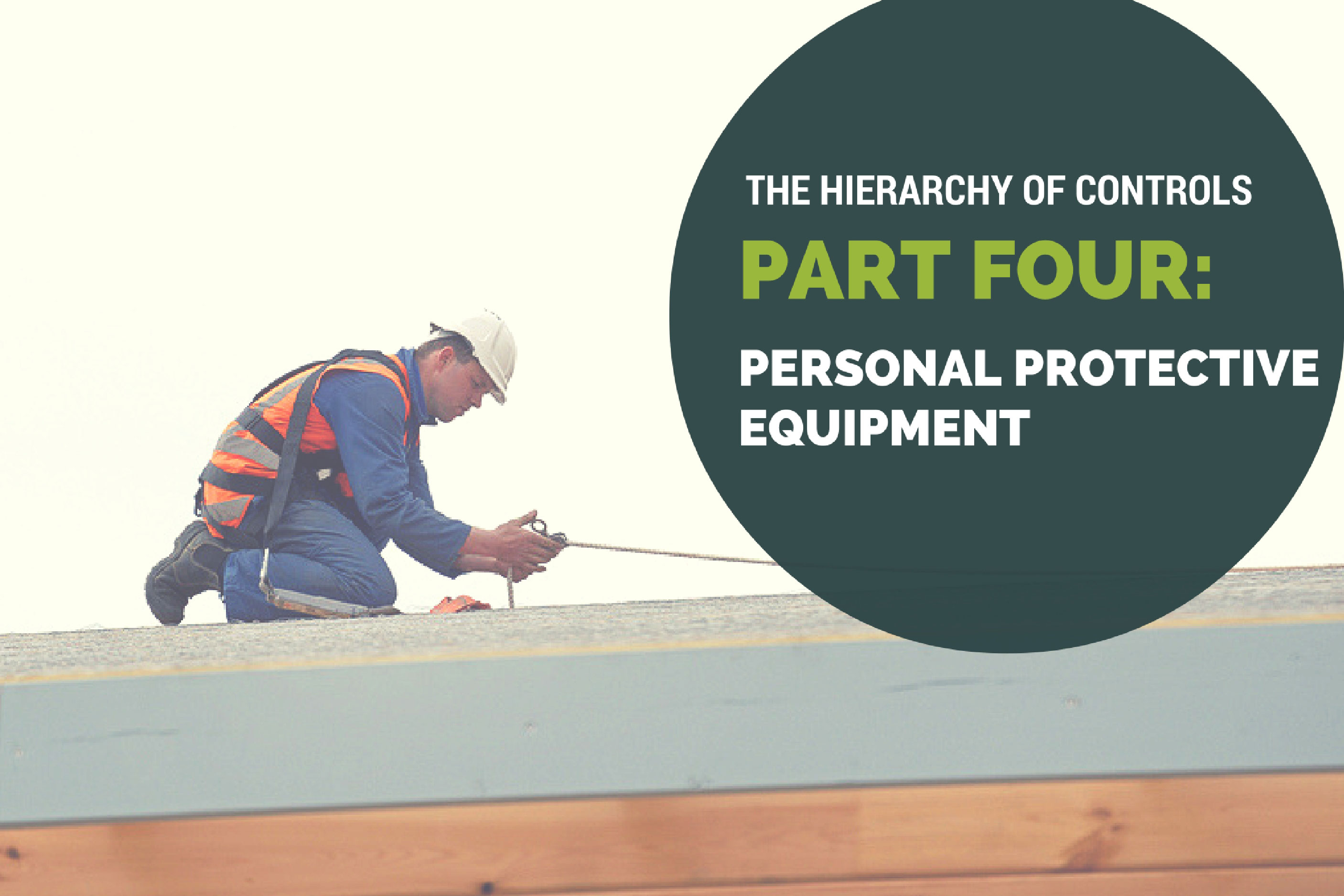 The Hierarchy of Controls: Part Four